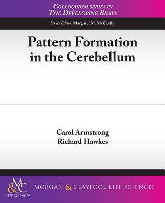 Pattern Formation in the Cerebellum by Armstrong, Carol