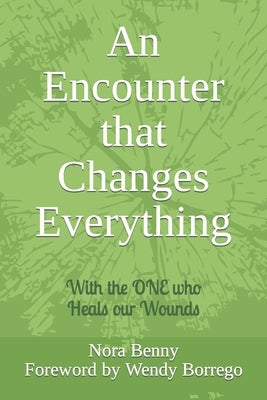 An Encounter that Changes Everything: With the ONE who Heals our Wounds by Borrego, Wendy