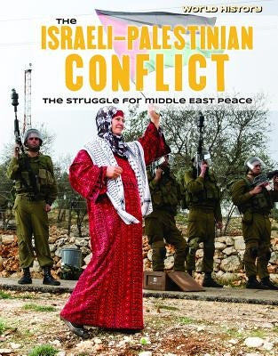 The Israeli-Palestinian Conflict: The Struggle for Middle East Peace by Orr, Tamra B.