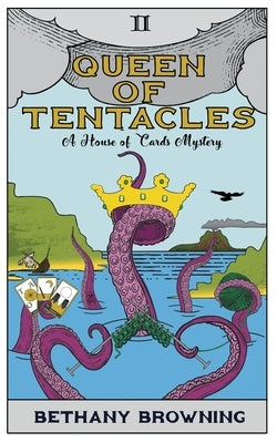 Queen of Tentacles: A House of Cards Mystery by Browning, Bethany