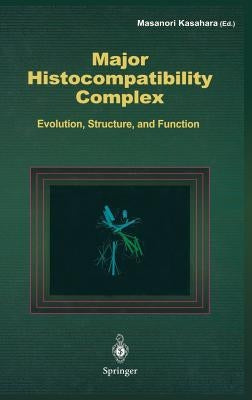 Major Histocompatibility Complex: Evolution, Structure, and Function by Kasahara, M.