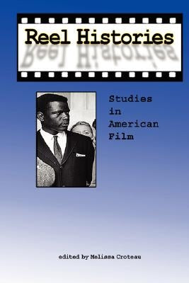 Reel Histories by Croteau, Melissa