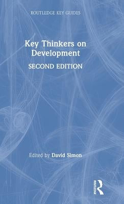 Key Thinkers on Development by Simon, David