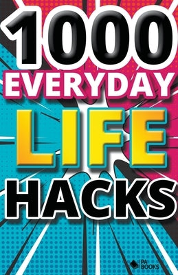 1000 Everyday Life Hacks by Books, Pa