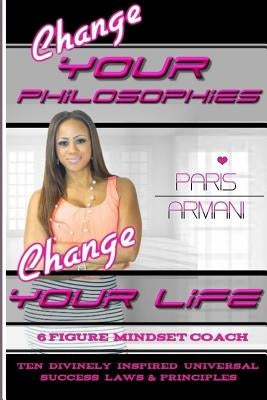 6 Figure Mindset Coach: Change your philosophies change your life! by Armani, Paris Krishna