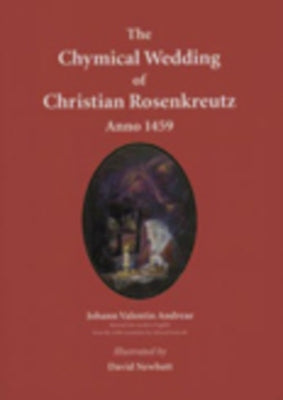 The Chymical Wedding of Christian Rosenkreutz, Anno 1459 by Andreae, Johann Valentin