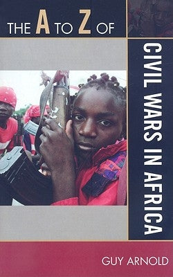 The A to Z of Civil Wars in Africa by Arnold, Guy