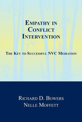 Empathy in Conflict Intervention: The Key to Successful NVC Mediation by Moffett, Nelle