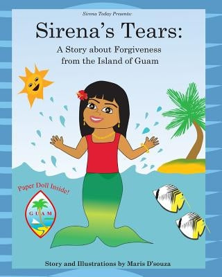 Sirena's Tears: A Story about Forgiveness from the Island of Guam by D'Souza, Maris