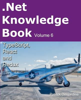 .Net Knowledge Book: Typescript, React and Redux by Desjardins, Patrick