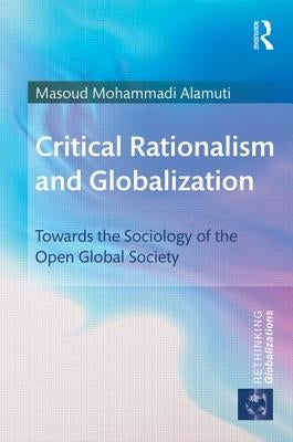 Critical Rationalism and Globalization: Towards the Sociology of the Open Global Society by Alamuti, Masoud Mohammadi