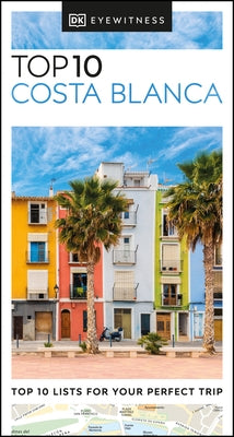 DK Eyewitness Top 10 Costa Blanca by Dk Eyewitness