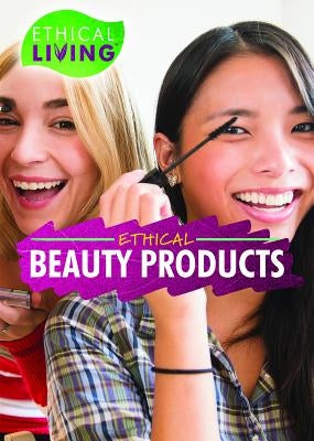 Ethical Beauty Products by Rowser, A. L.