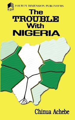 The Trouble with Nigeria by Achebe, Chinua