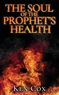 The Soul of The Prophet's Health by Cox, Ken