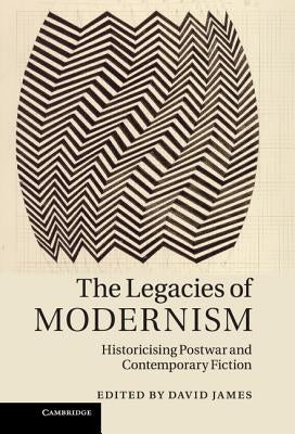 The Legacies of Modernism by James, David