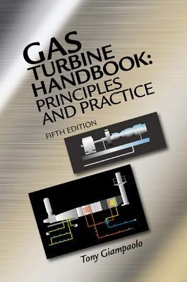Gas Turbine Handbook: Principles and Practice, Fifth Edition by Giampaolo, Tony