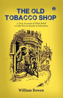 The Old Tobacco Shop by Bowen, William