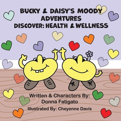Bucky & Daisy's Moody Adventures - Discover: Health & Wellness by Fatigato, Donna