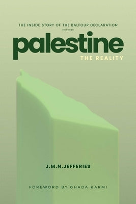 Palestine: The Reality: The Inside Story of the Balfour Declaration by Jeffries, J. M. N.