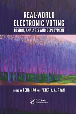Real-World Electronic Voting: Design, Analysis and Deployment by Hao, Feng