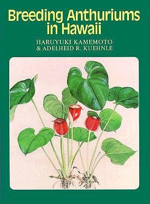 Breeding Anthuriums in Hawaii by Kamemoto, Haruyuki