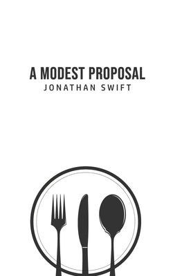 A Modest Proposal by Swift, Jonathan