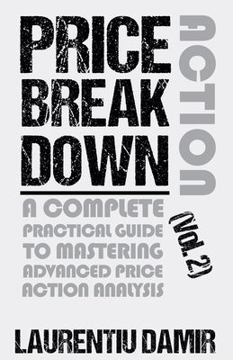 Price Action Breakdown (Vol. 2) by Damir, Laurentiu