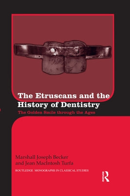 The Etruscans and the History of Dentistry: The Golden Smile Through the Ages by Becker, Marshall J.