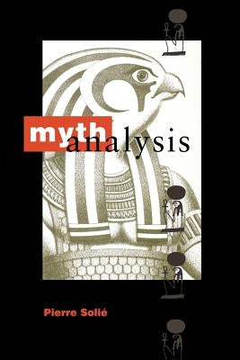 Mythanalysis by Solie, Pierre
