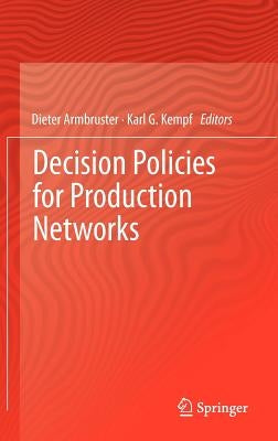 Decision Policies for Production Networks by Armbruster, Dieter