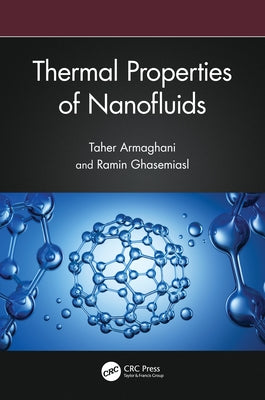 Thermal Properties of Nanofluids by Armaghani, Taher