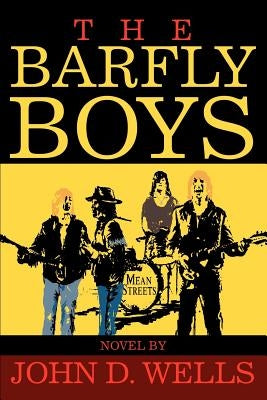 The Barfly Boys by Wells, John D.