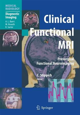 Clinical Functional MRI: Presurgical Functional Neuroimaging by Stippich, Christoph