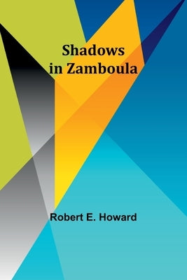 Shadows in Zamboula by Howard, Robert E.