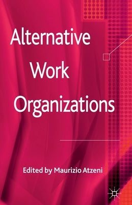 Alternative Work Organizations by Atzeni, M.