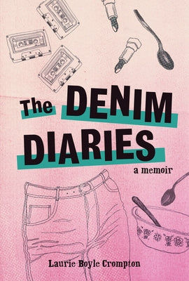 The Denim Diaries: A Memoir by Crompton, Laurie Boyle