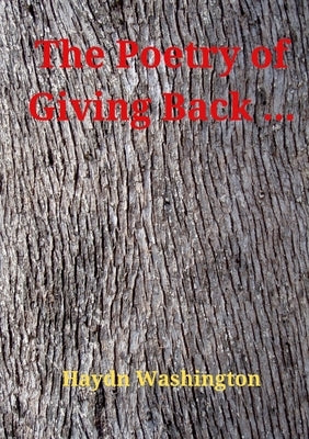 The Poetry of Giving Back ... by Washington, Haydn