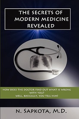 The Secrets of Modern Medicine Revealed by Sapkota, N.