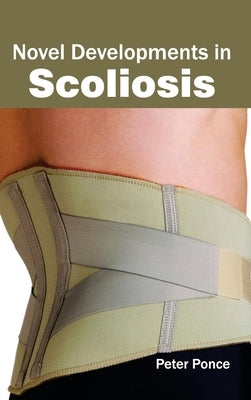 Novel Developments in Scoliosis by Ponce, Peter