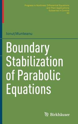 Boundary Stabilization of Parabolic Equations by Munteanu, Ionuţ