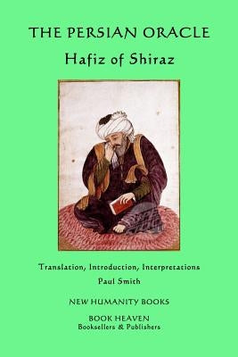 The Persian Oracle: Hafiz of Shiraz by Smith, Paul