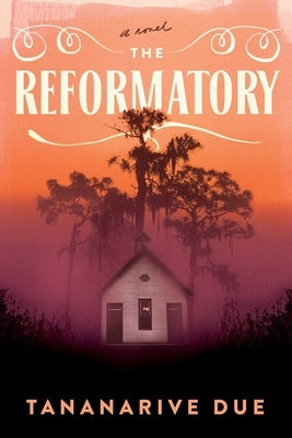 The Reformatory by Due, Tananarive