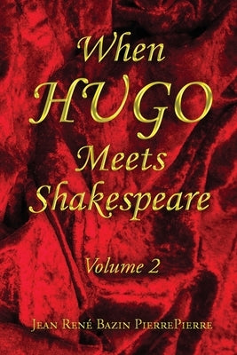 When HUGO Meets Shakespeare Vol 2 by Pierrepierre, Jean René Bazin