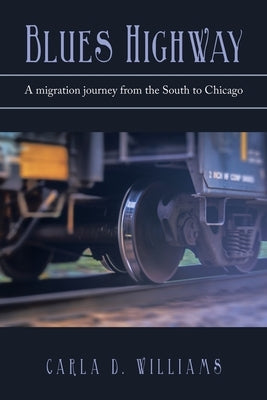 Blues Highway: A Migration Journey from the South to Chicago by Williams, Carla D.