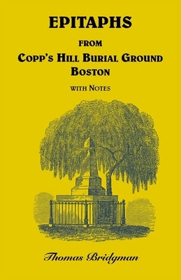 Epitaphs from Copp's Hill Burial Ground, Boston with Notes by Bridgman, Thomas