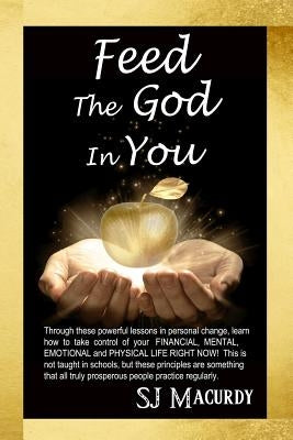 Feed the God in You: A Million Dollar Book by Macurdy, S. J.