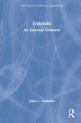 Icelandic: An Essential Grammar by Neijmann, Daisy L.