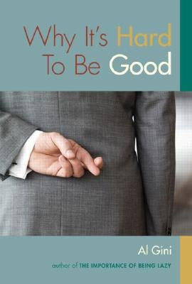 Why It's Hard to Be Good by Gini, Al