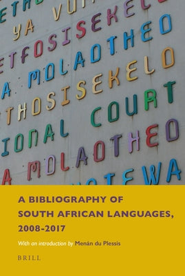 A Bibliography of South African Languages, 2008-2017: With an Introduction by Menán Du Plessis by Aarssen, Anne
